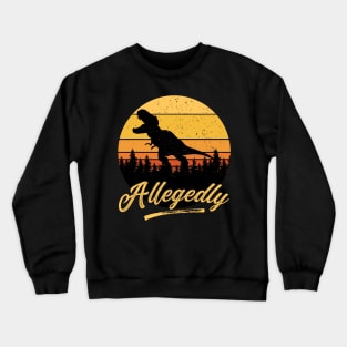 Allegedly T rex Funny Retro Vintage Distressed Sunset Gift Crewneck Sweatshirt